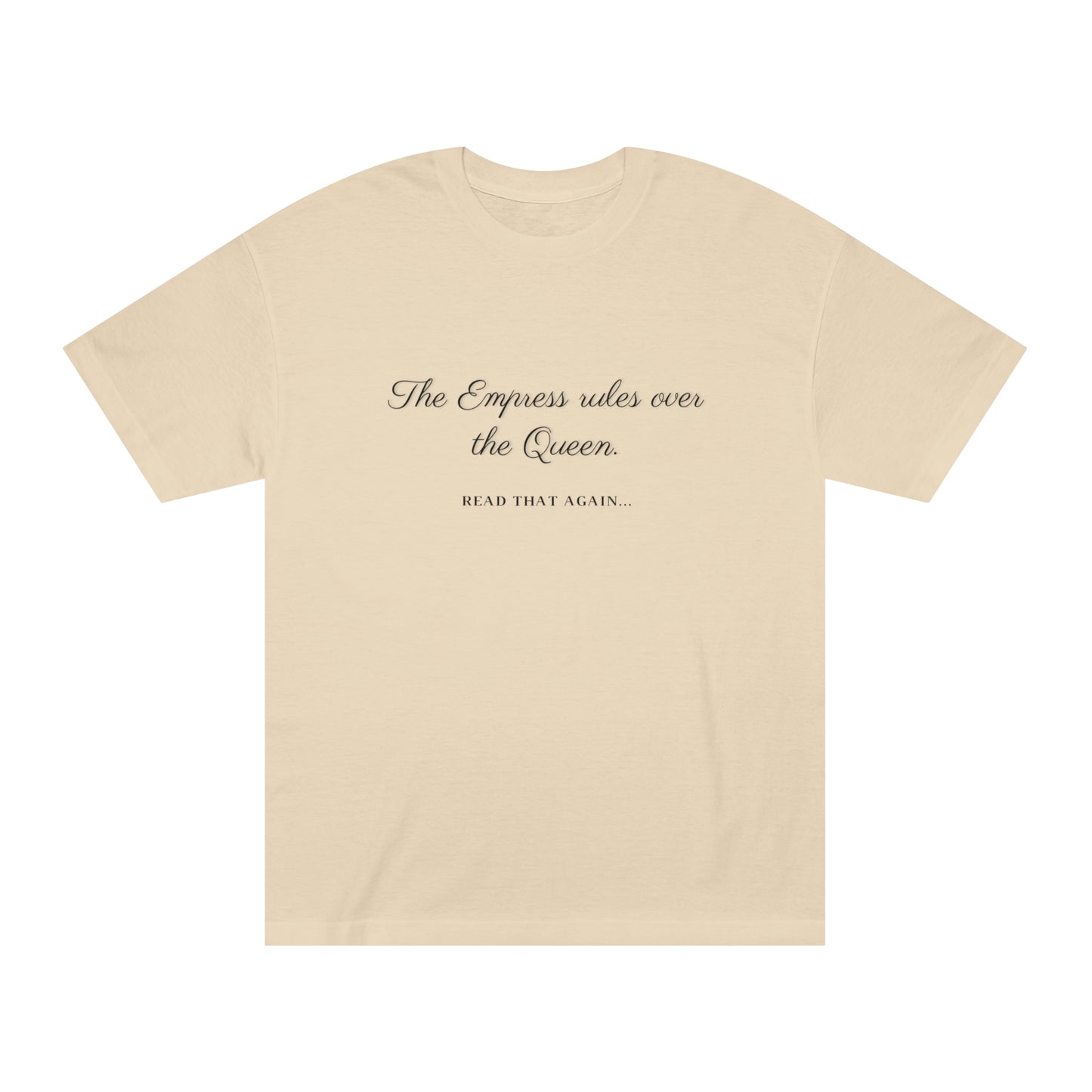 THE EMPRESS RULES... Unisex Classic Tee