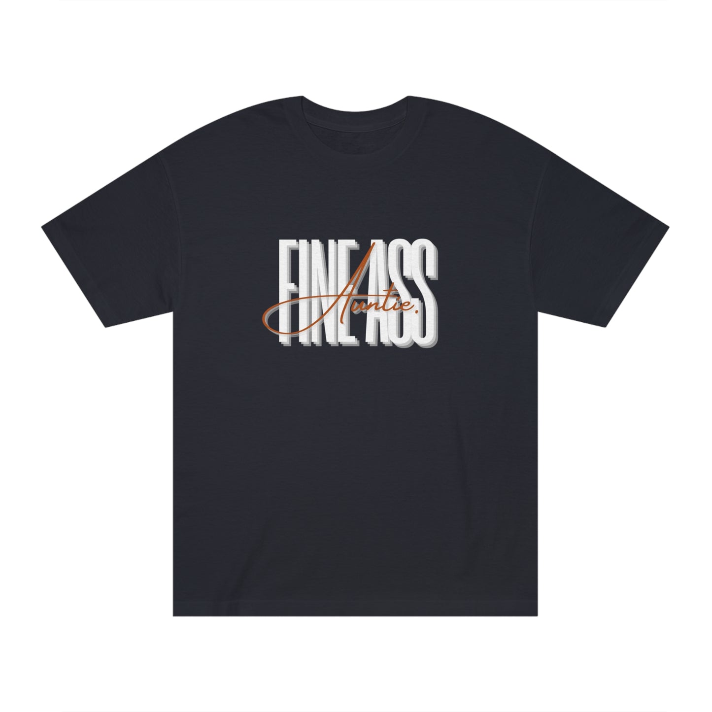 Fine Ass Auntie Unisex Classic Tee