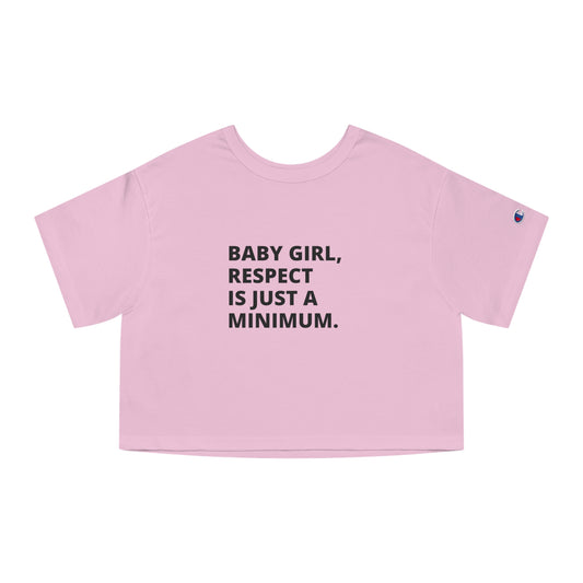 Respect is Just a Minimum Champion Women's Heritage Cropped T-Shirt ( The Empress Collection)