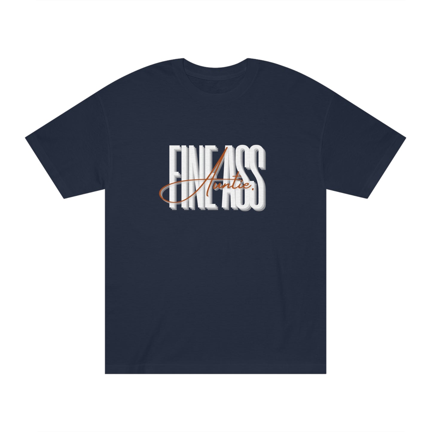 Fine Ass Auntie Unisex Classic Tee