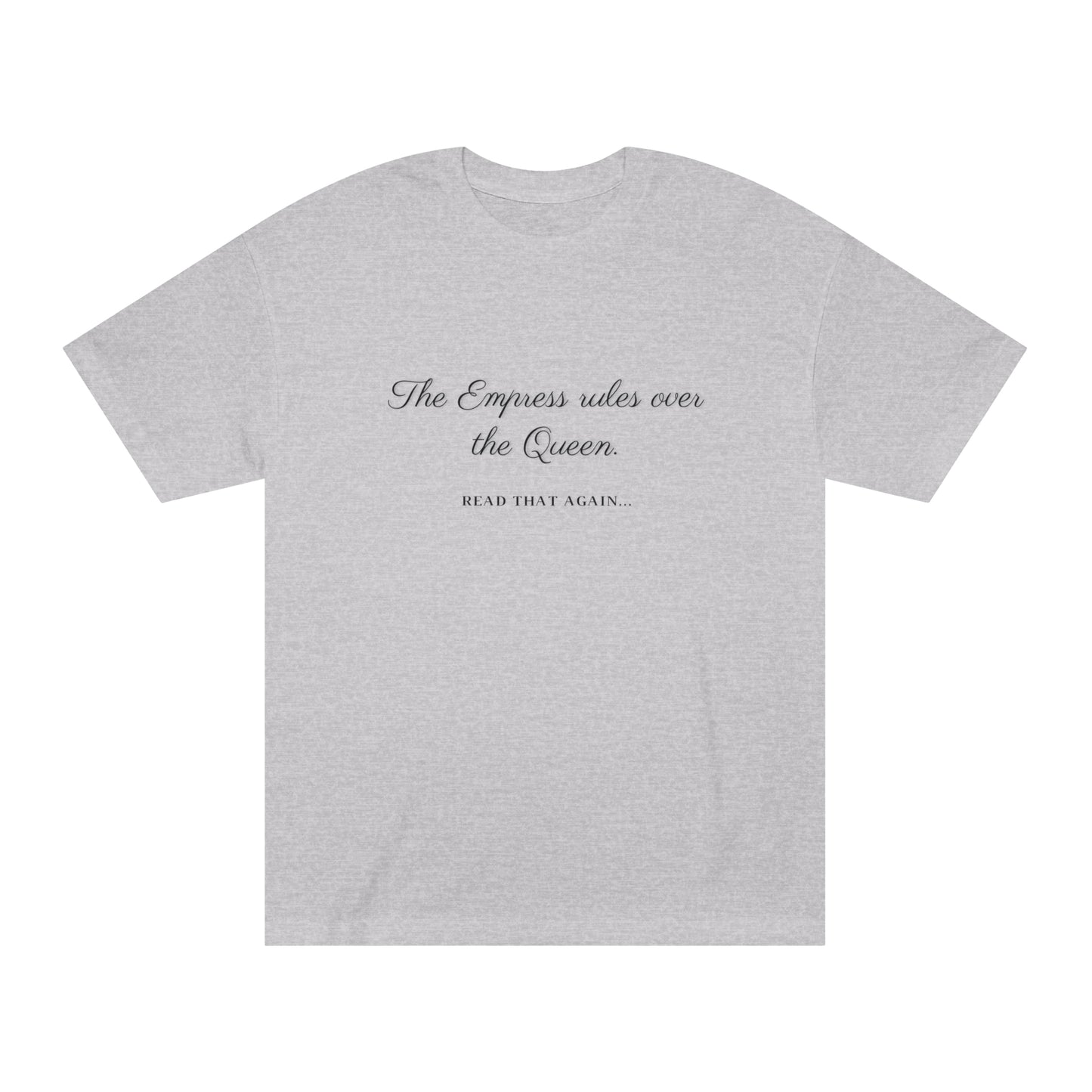 THE EMPRESS RULES... Unisex Classic Tee