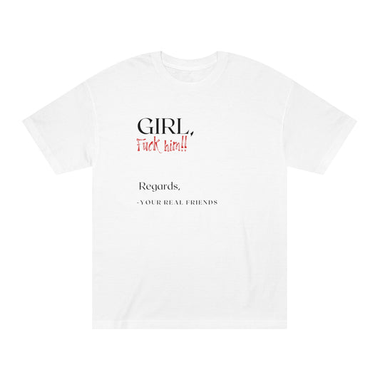 Girl, F Him Unisex Classic Tee