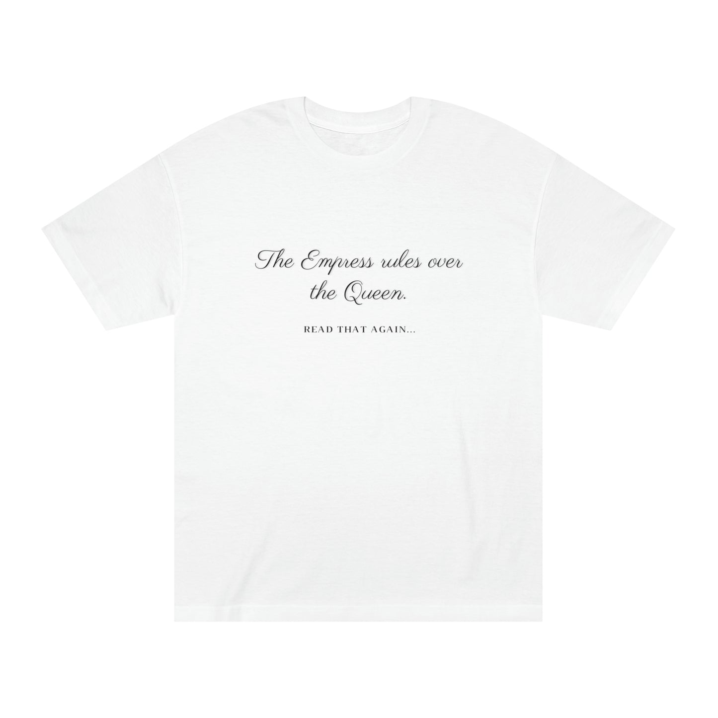 THE EMPRESS RULES... Unisex Classic Tee