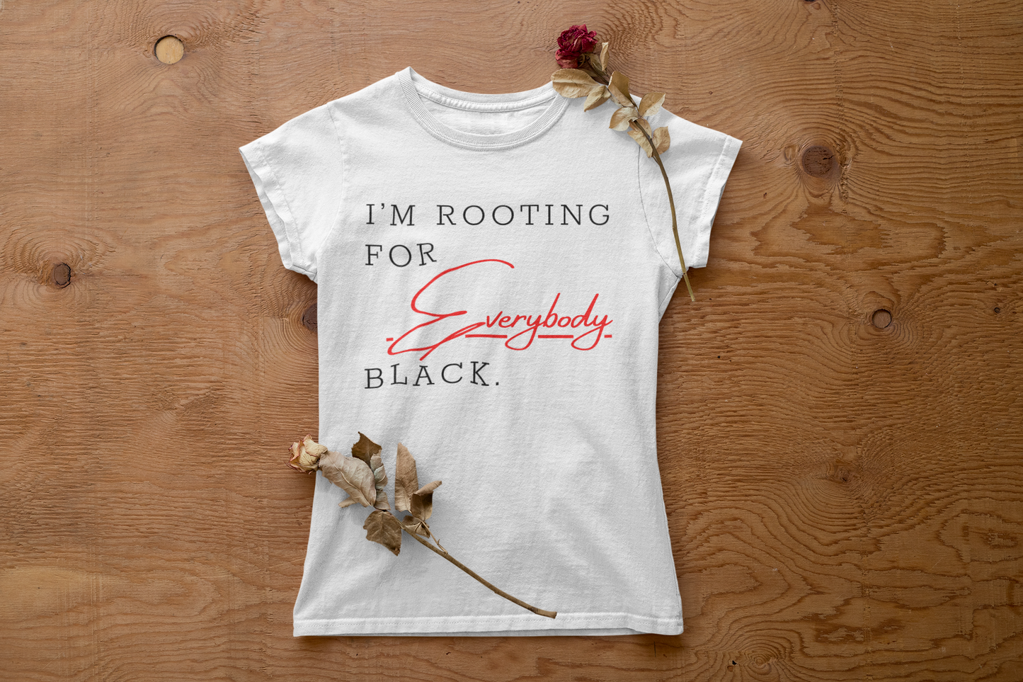 I’m Rooting for Everybody Black Short Sleeved Tee.