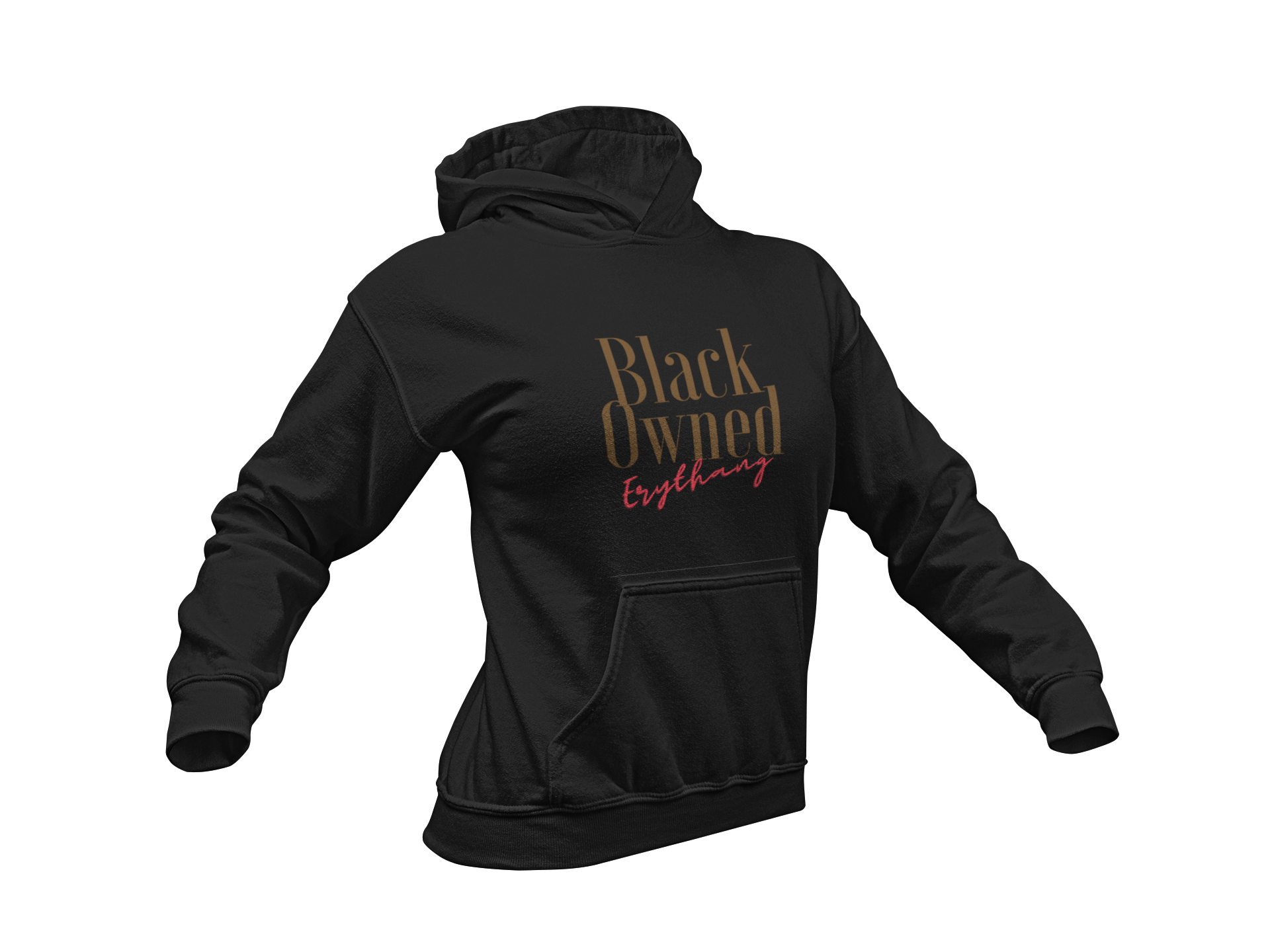 Black Owned Everything/ Erythang (your choice inc.) Hoodie.